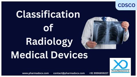 Cdsco Classification Of Radiology Medical Devices Pharmadocx Consultants