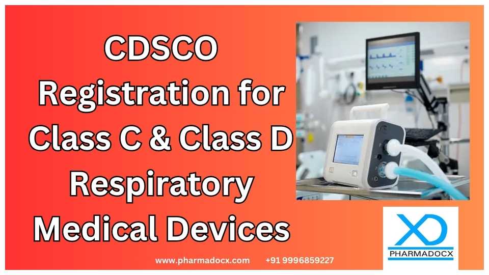 CDSCO Registration for Class C & Class D Respiratory Medical Devices: Your Essential Guide