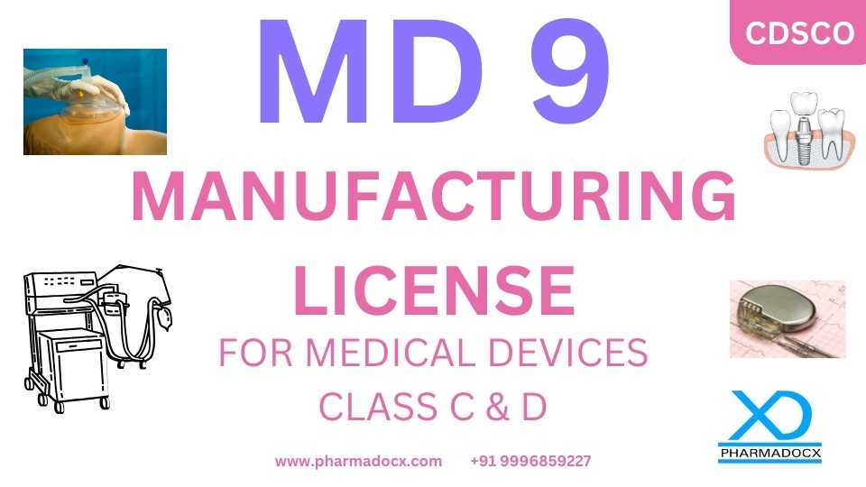 CDSCO MD9 Manufacturing License for Class C & D Medical Device License