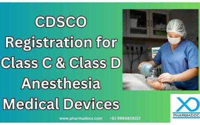 CDSCO Registration for Class C & Class D Anesthesia Medical Devices: A Comprehensive Guide