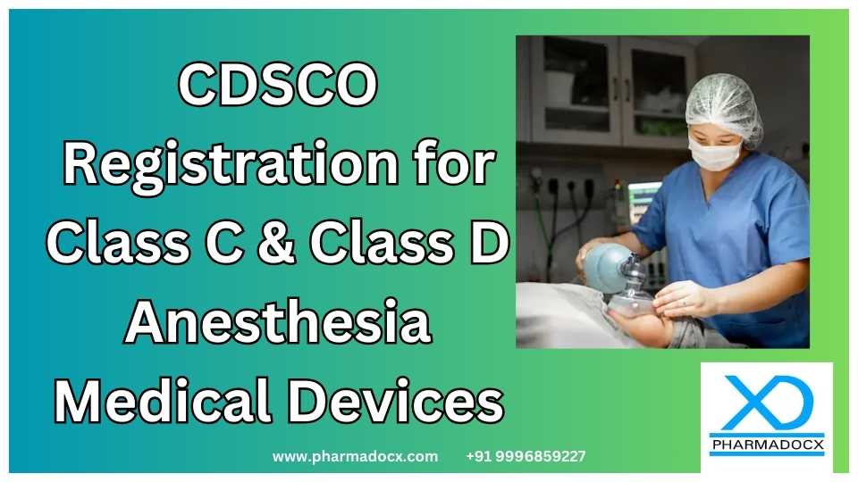 CDSCO Registration for Class C & Class D Anaesthesia Medical Devices