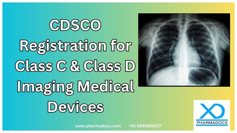 CDSCO Registration for Class C & Class D Imaging Medical Devices