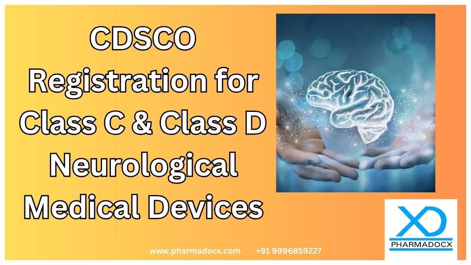 CDSCO Registration for Class C & Class D Neurological Medical Devices