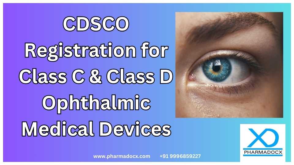 CDSCO Registration for Class C & Class D Ophthalmic Medical Devices