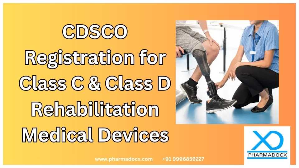 CDSCO Registration for Class C & Class D Rehabilitation Medical Devices