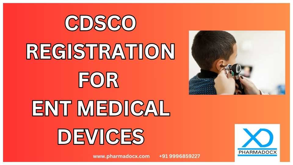 CDSCO Registration for ENT Medical Devices in India