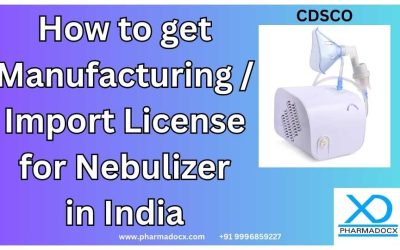 How to get a CDSCO License for Nebulizer Manufacturing and Import