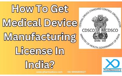 How To Get Medical Device Manufacturing License In India?