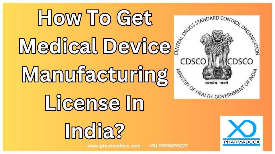 How to get medical device manufacturing license in India