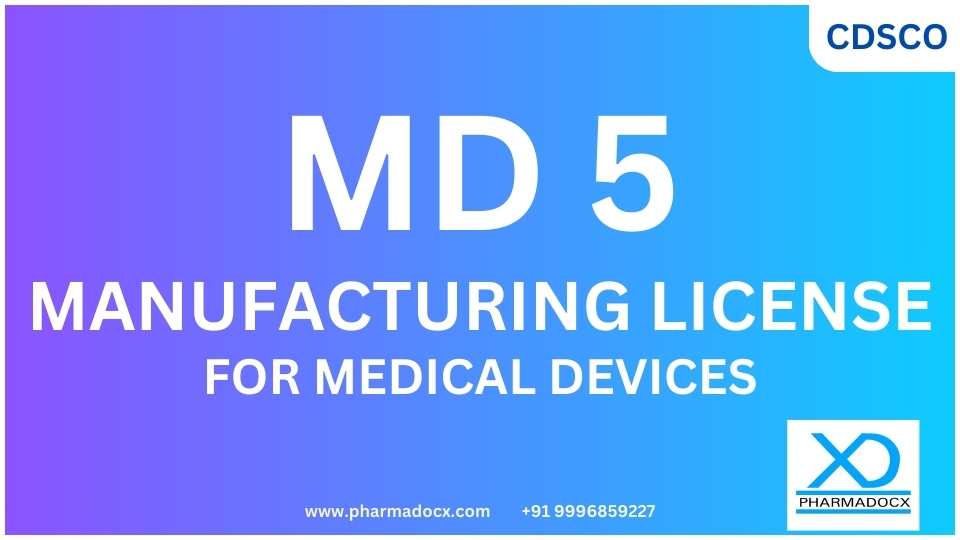 MD5 Manufacturing License for Medical Devices CDSCO