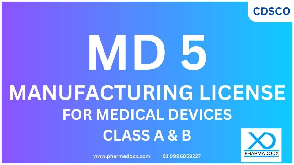 CDSCO MD 5 License For Class B &A Medical Device- Pharmadocx