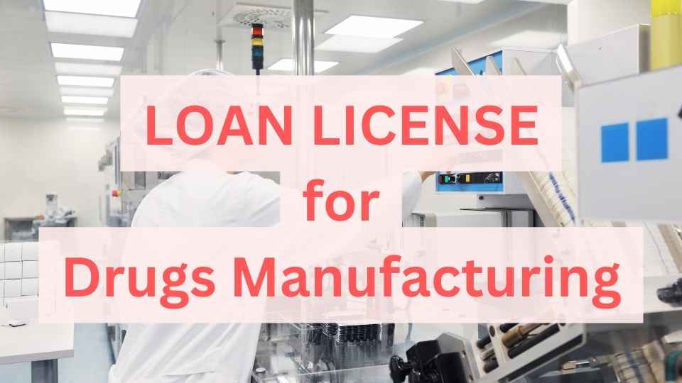Loan License for Drugs Manufacturing