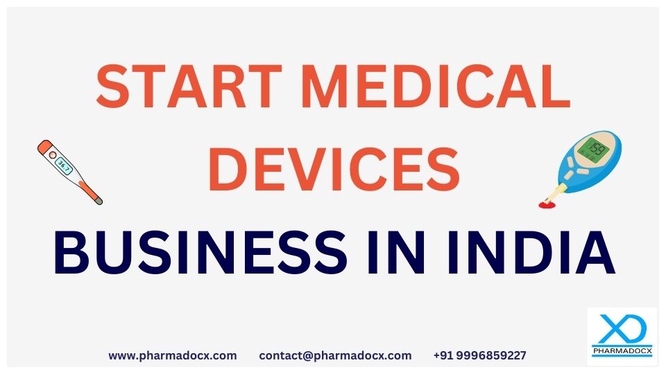 Start Medical Devices Business in India Pharmadocx Consultants