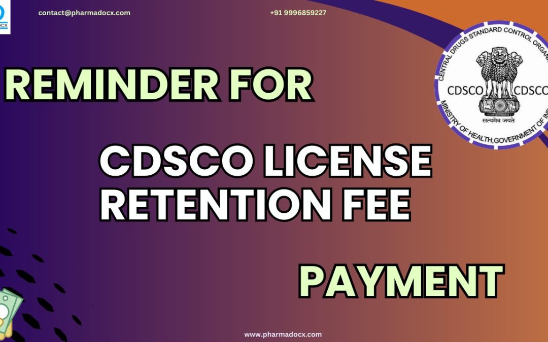 CDSCO License Retention Fee: Mandatory for License Validity