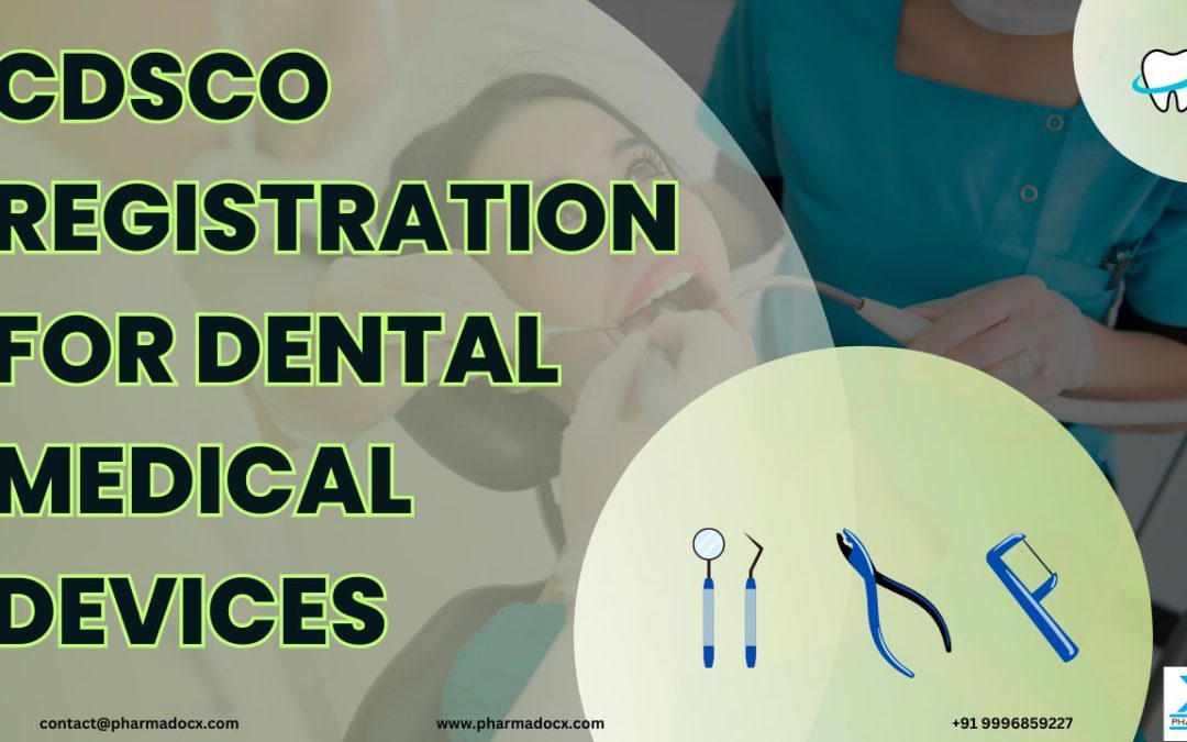 CDSCO Registration for Dental Medical Devices in India: A Guide