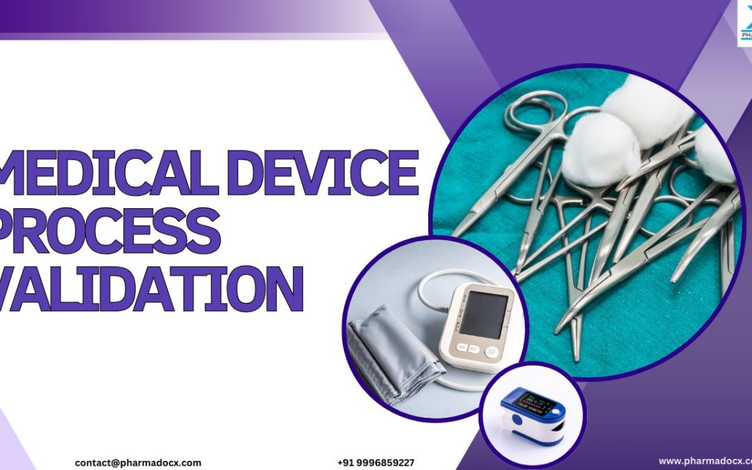 Medical Device Process Validation Assures the Device Quality