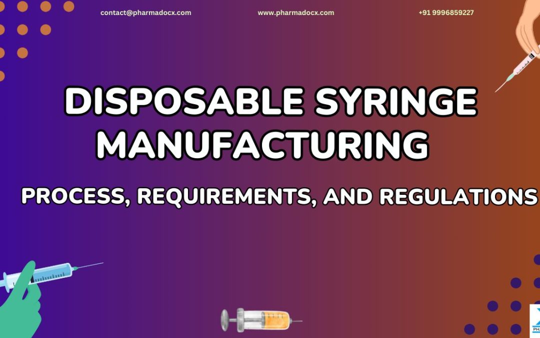 Disposable Syringe Manufacturing: Requirements and Regulations