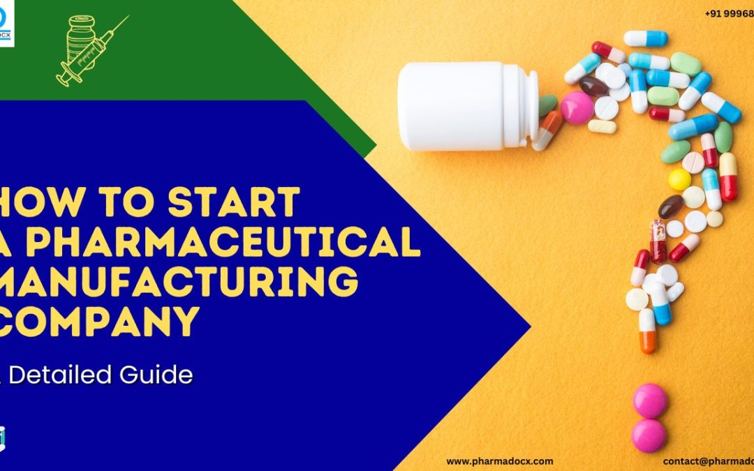 How To Start a Pharmaceutical Manufacturing Company in India?