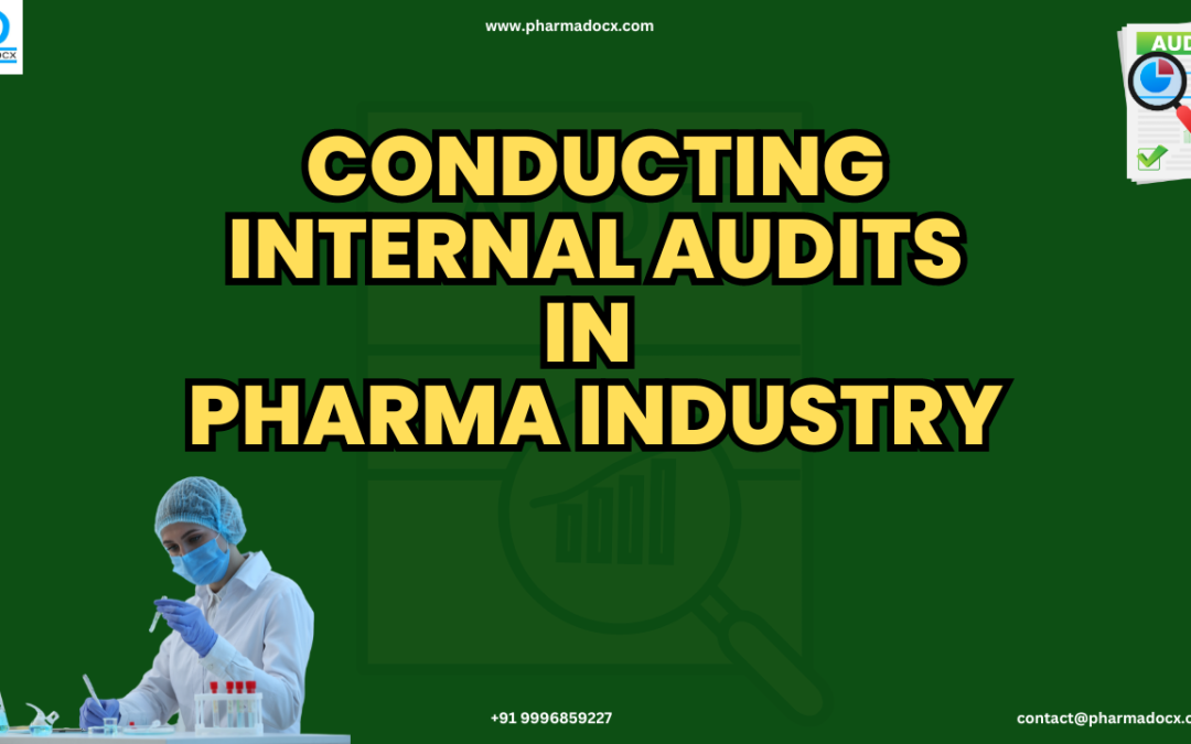 How to Effectively Conduct Internal Audits in Pharma Industry?