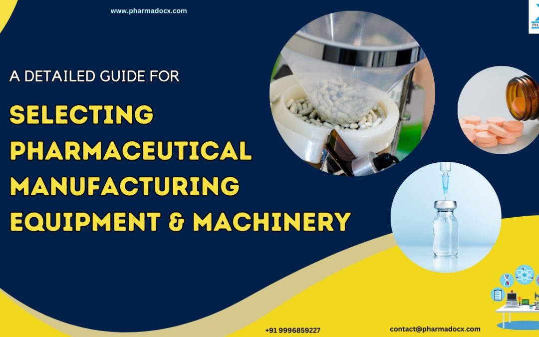 Selecting Pharmaceutical Manufacturing Equipment & Machinery