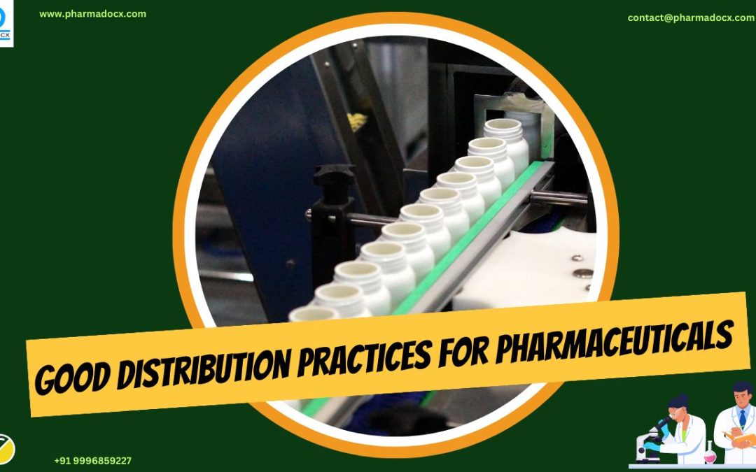 What Are Good Distribution Practices for Pharmaceuticals?