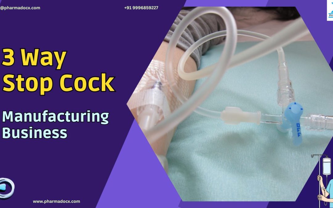 3 Way Stop Cock Manufacturing Business : A Guide