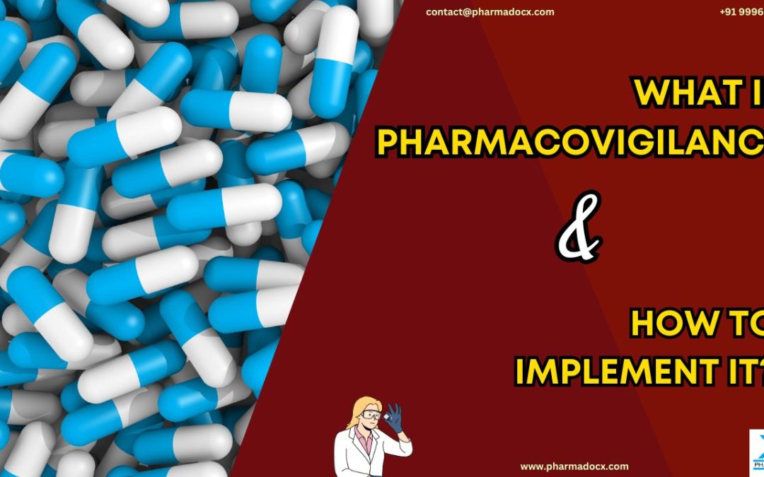 The Need for Pharmacovigilance in Pharmaceutical Industry