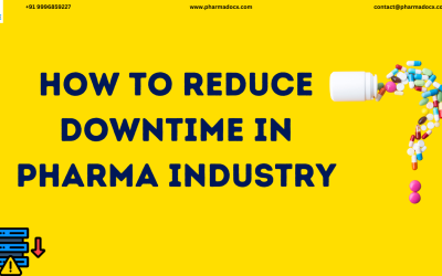 5 Quick Tips on How to Reduce Downtime in Pharma Industry