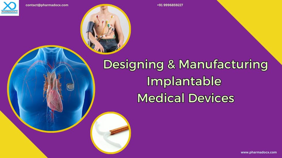 Designing and Manufacturing Implantable Medical Devices - Pharmadocx ...