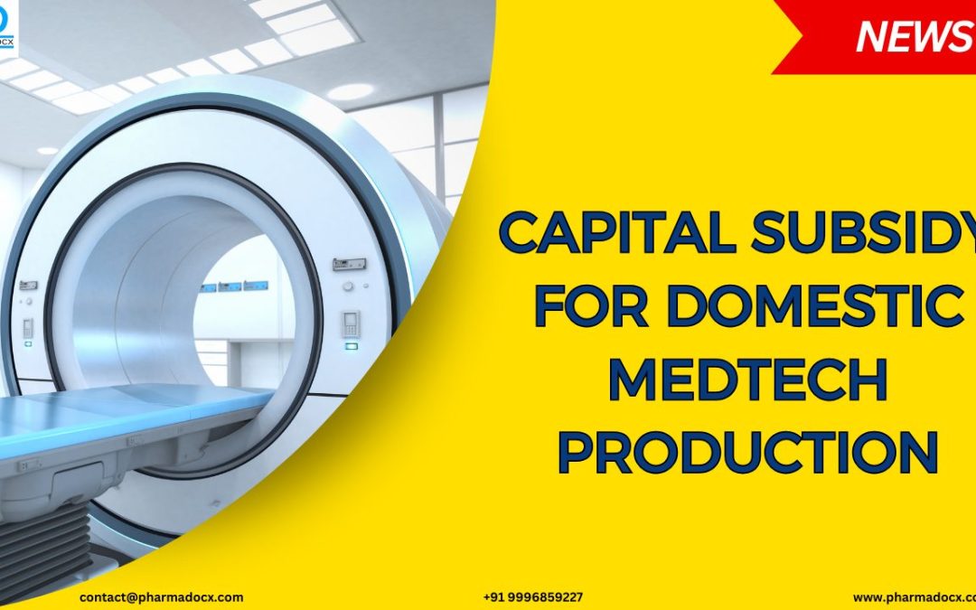 Capital Subsidy for Domestic Medtech Component Production