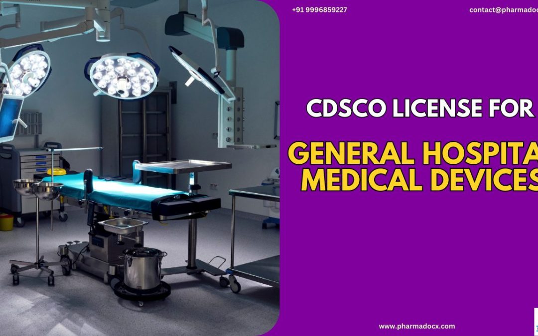 CDSCO General Hospital Medical Devices License: Your Guide