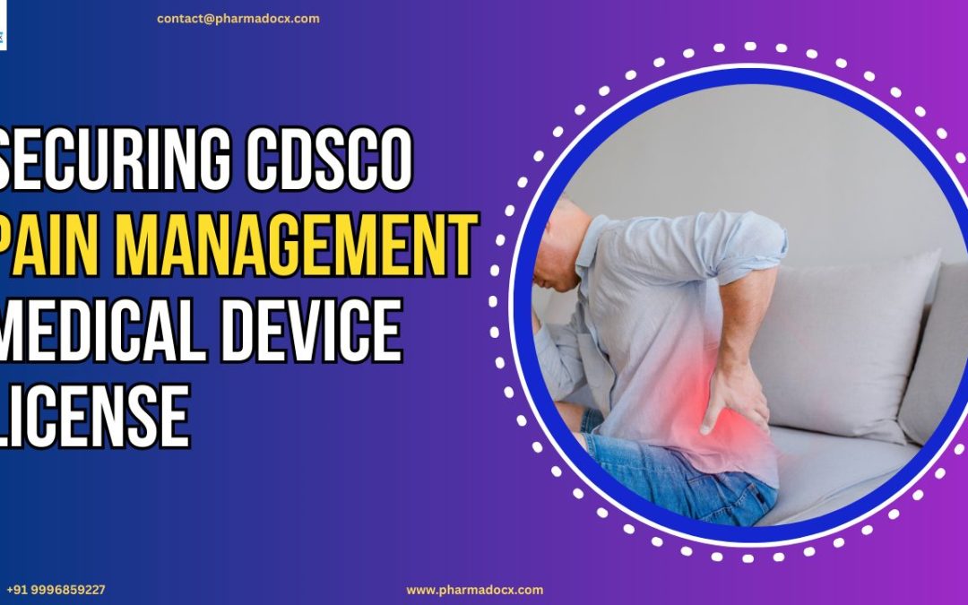 How to Obtain CDSCO Pain Management Medical Device License?