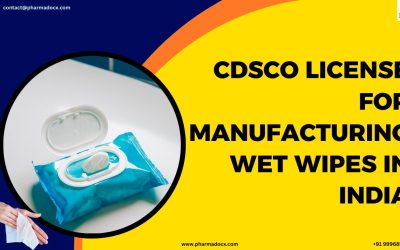 Securing CDSCO Wet Wipe Manufacturing License in India