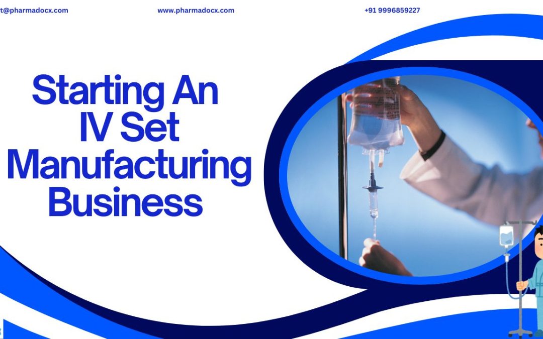 Starting an IV Set Manufacturing Business in India: Your Guide