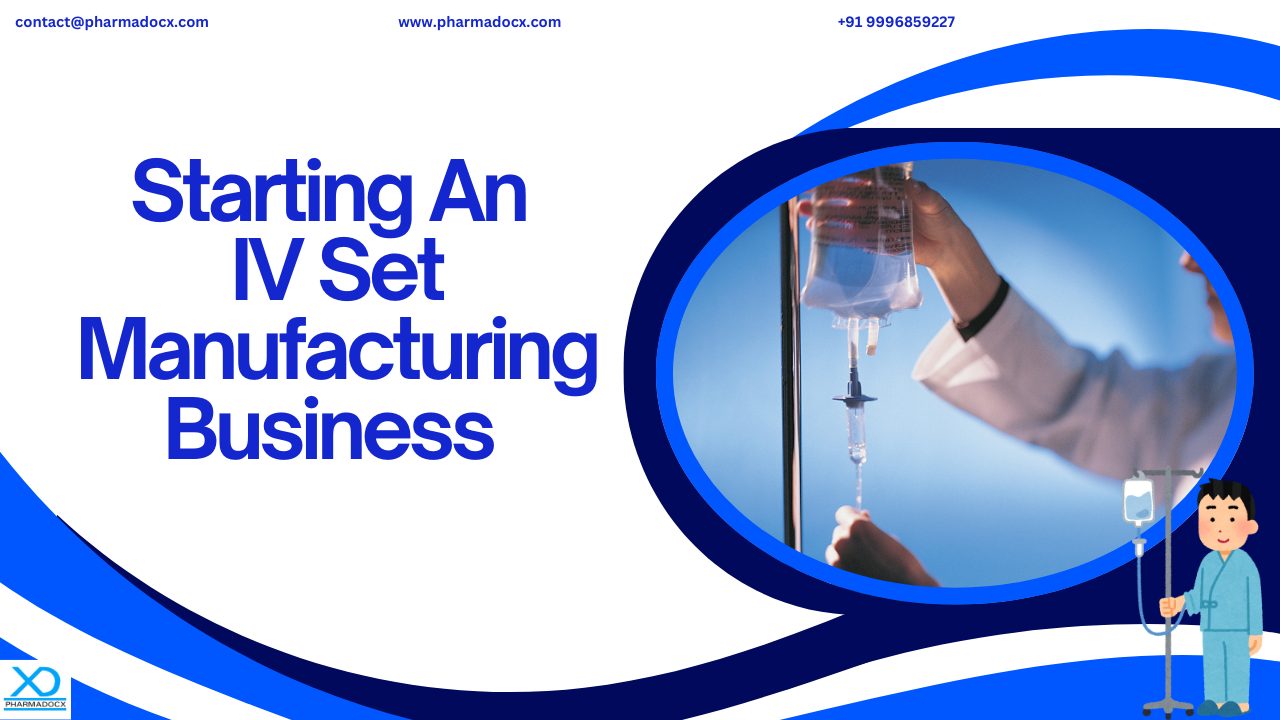 Starting an IV Set Manufacturing Business in India