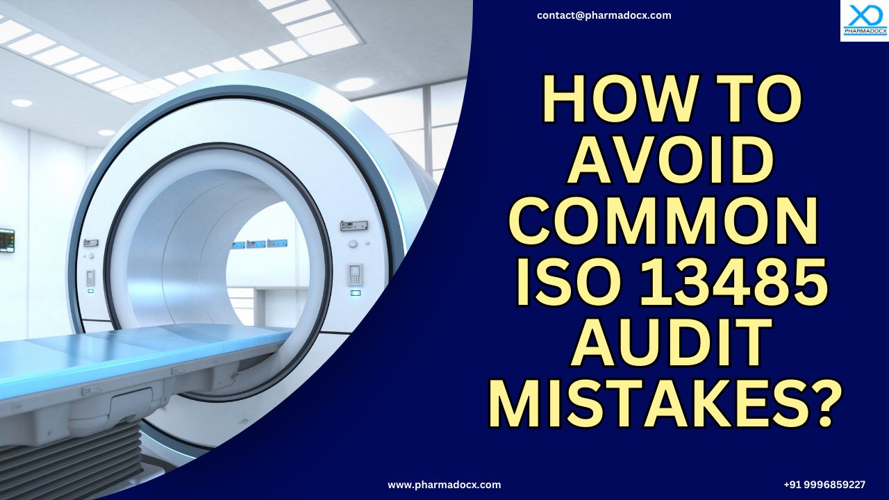 Common ISO 13485 Audit Mistakes You Can Avoid