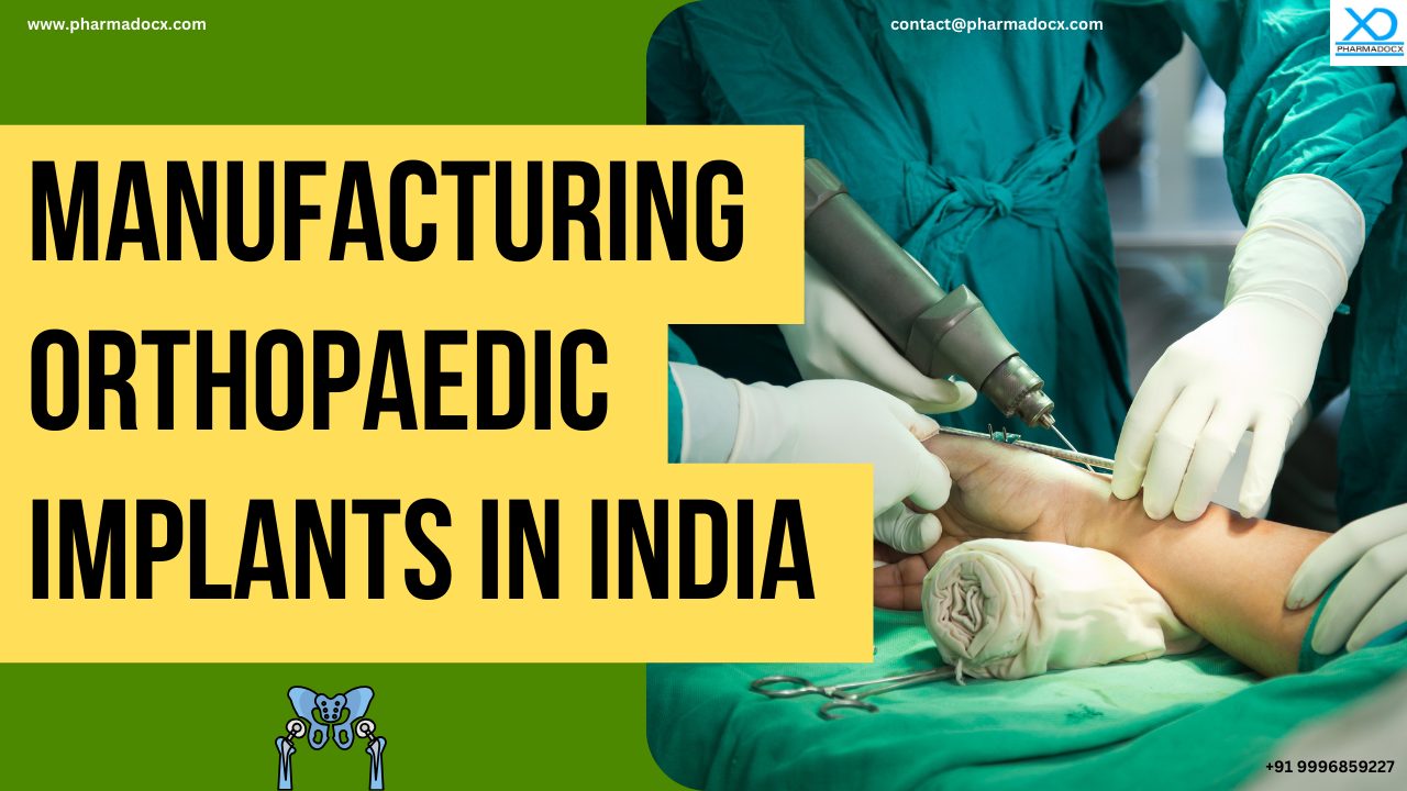 Manufacturing Orthopaedic Implants in India