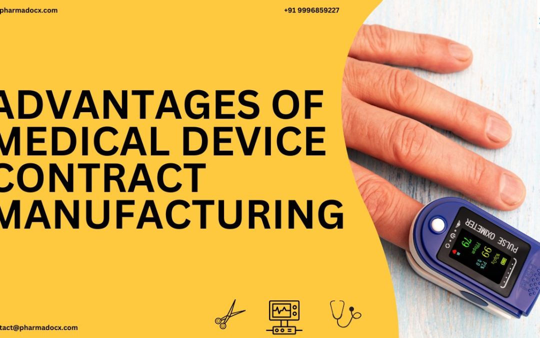 6 Reasons to opt for Medical Device Contract Manufacturing