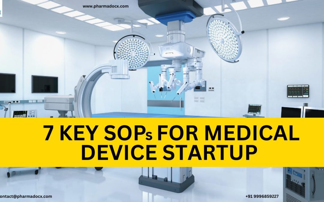 SOPs for Medical Device Startup: 7 Key Medical Device SOPs