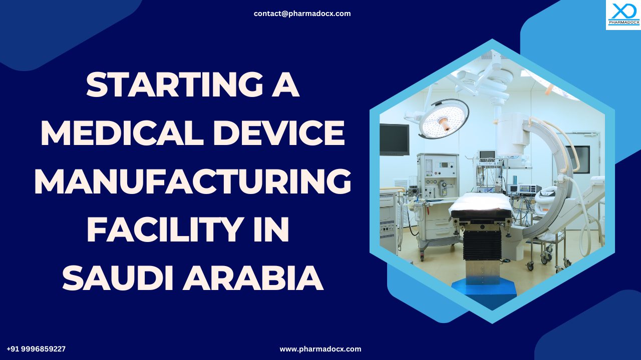 Starting a Medical Device Manufacturing Unit in Saudi Arabia