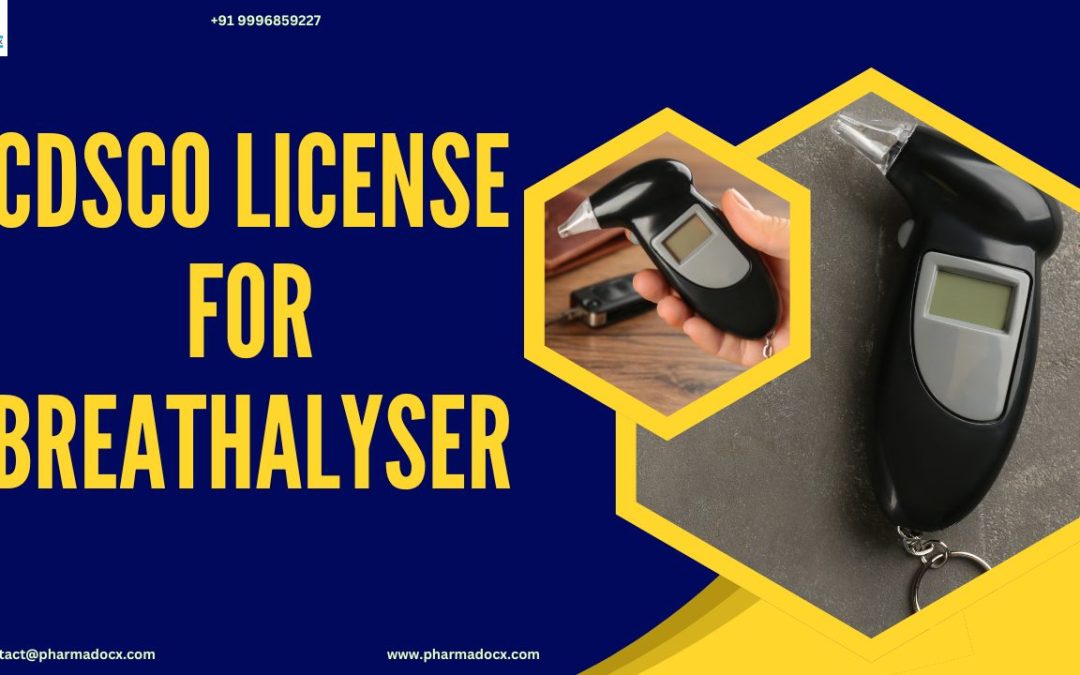 CDSCO License for Breathalyser in India: Your Quick Guide