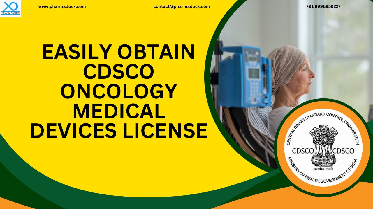 Get CDSCO Oncology Medical Devices License in India