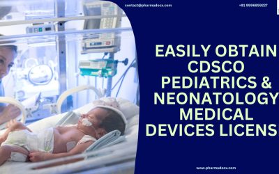Get CDSCO Pediatrics and Neonatology Medical Devices License