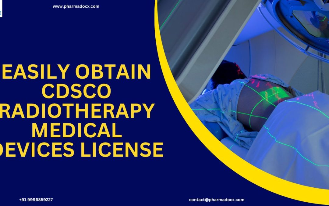 Get CDSCO Radiotherapy Medical Devices License in India
