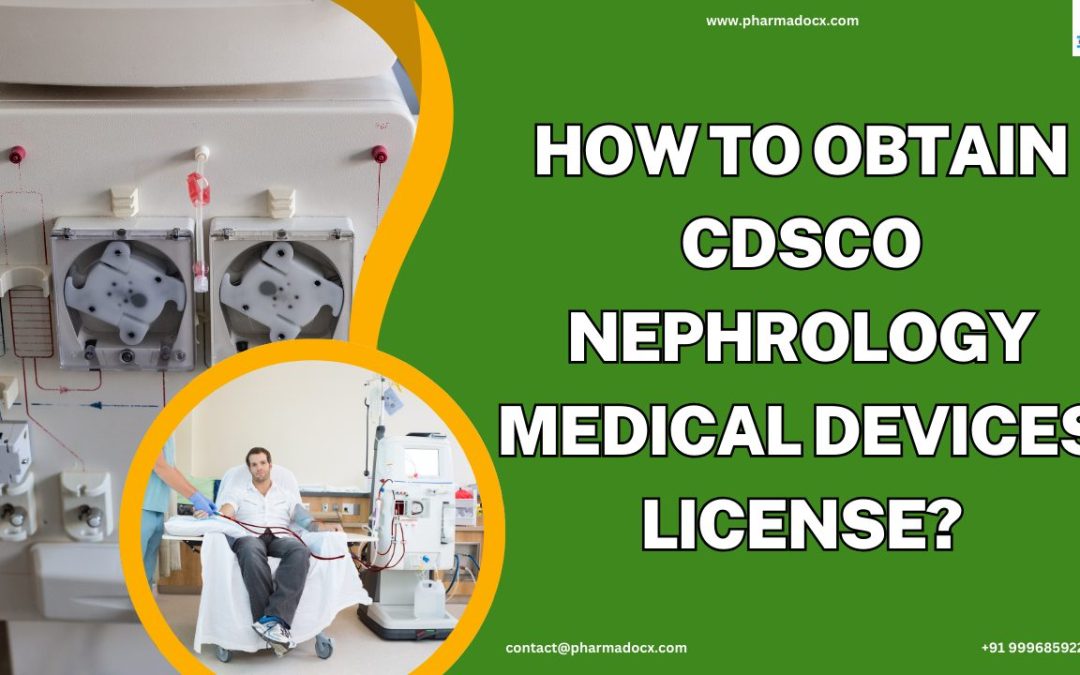 Get CDSCO Nephrology Medical Devices License