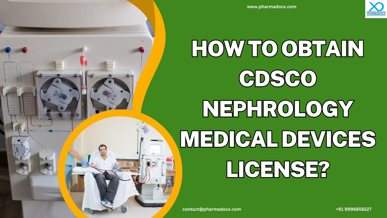 How to Obtain CDSCO Nephrology Medical Devices License