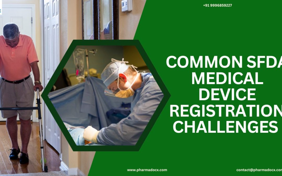 5 Common SFDA Medical Device Registration Challenges