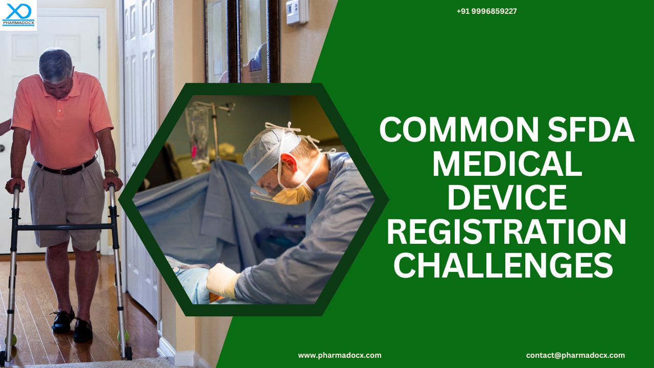 5 Common SFDA Medical Device Registration Challenges