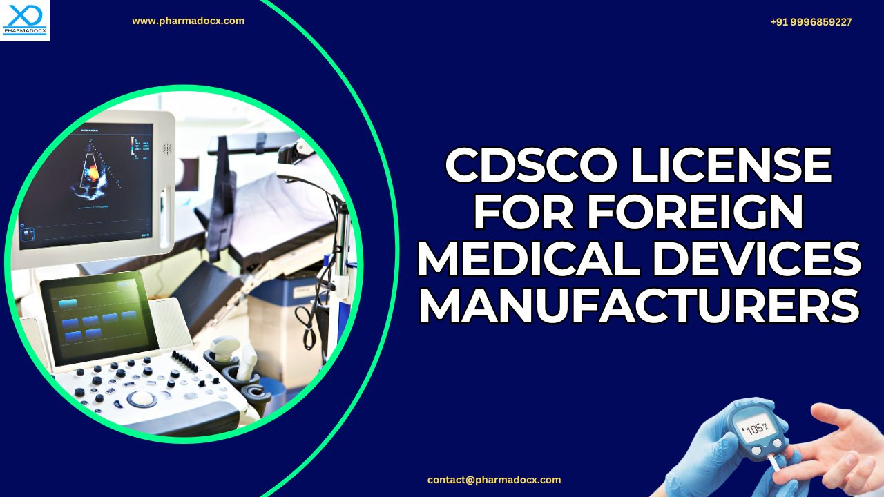 CDSCO License for Foreign Medical Devices Manufacturers