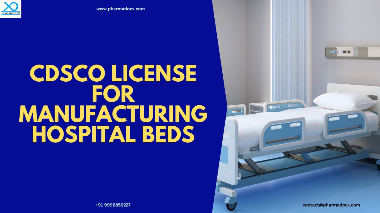 Easily Get CDSCO License for Manufacturing Hospital Beds in India